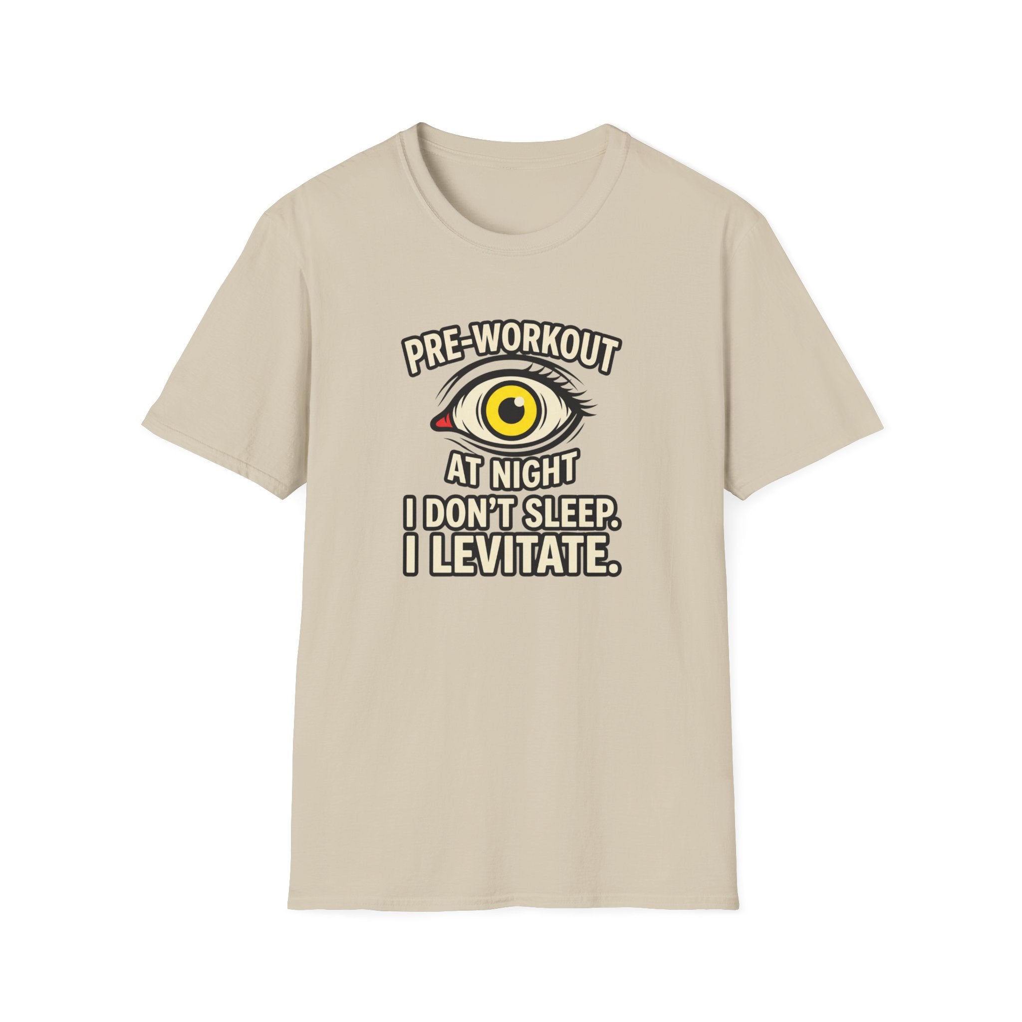 Pre at night - I don't sleep, I Levitate T-Shirt
