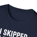 I Skipped Leg Day to Be Here – Stick Figure Edition T-Shirt