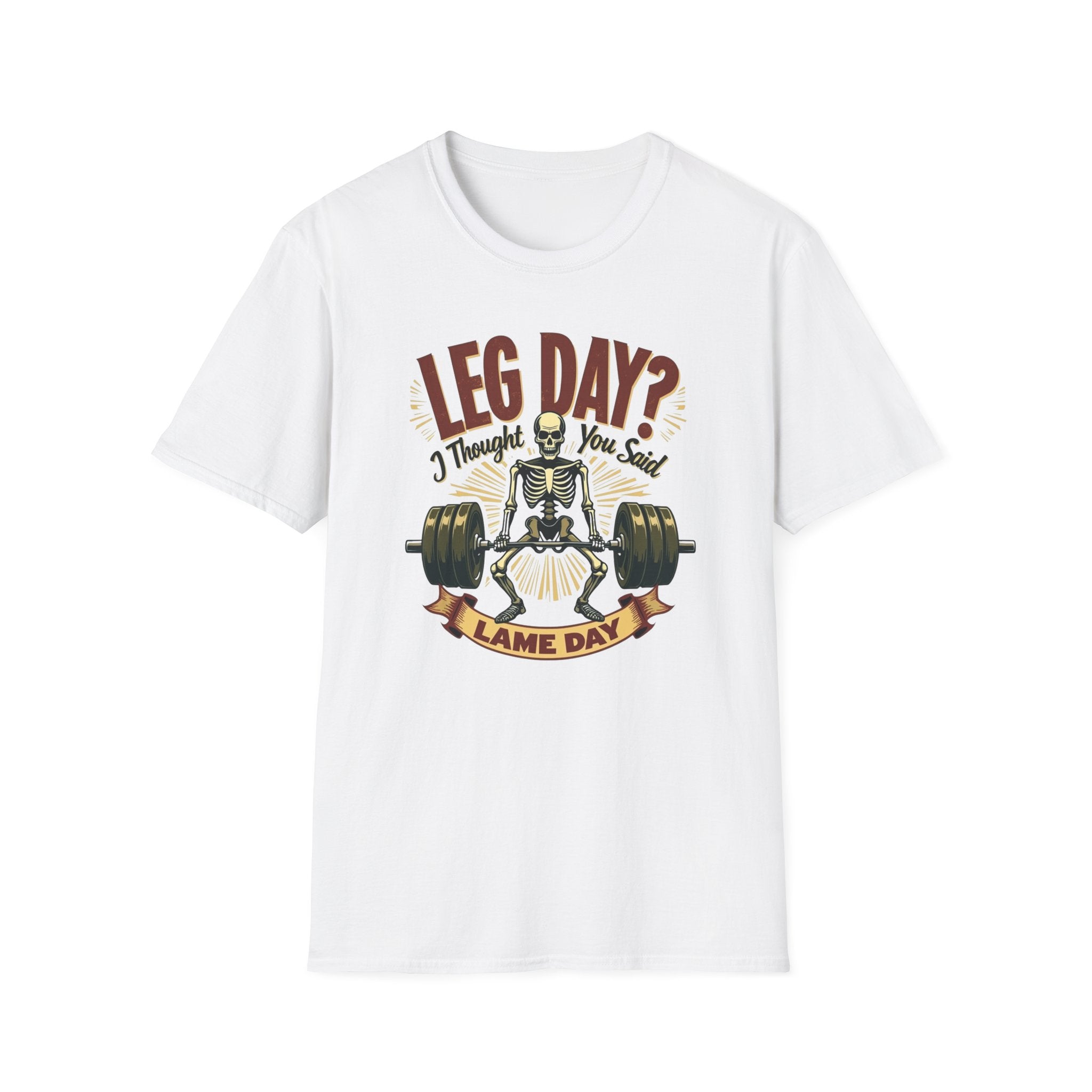 Leg Day? I Thought You Said Lame Day – Skeleton Squat T-Shirt