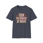 Took pre at night - Great decision T-Shirt