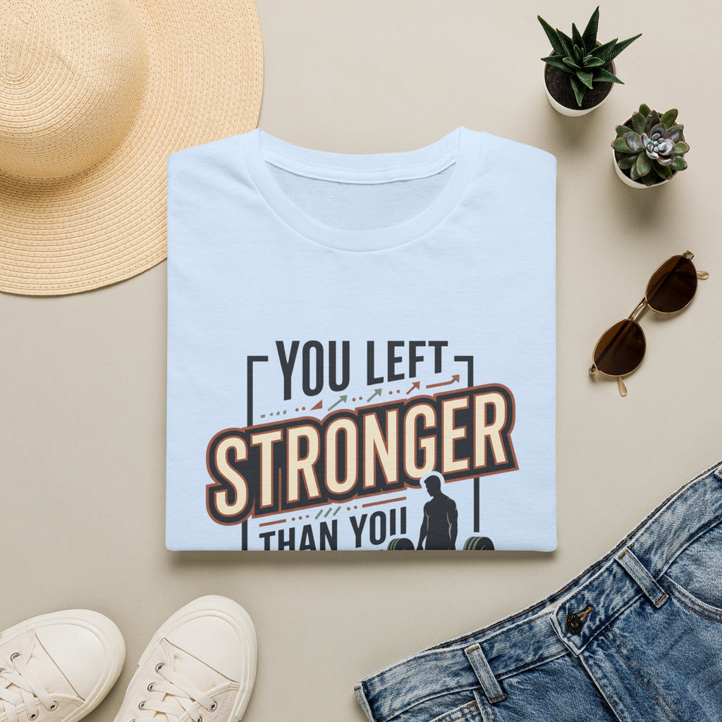You left stronger than you arrived T-Shirt