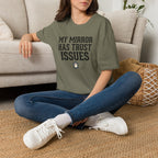 My mirror has trust issues T-Shirt