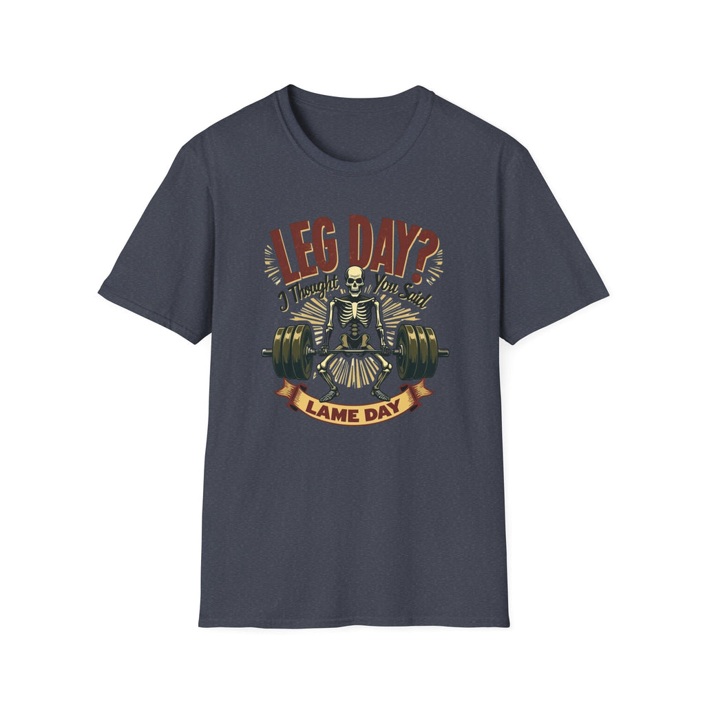 Leg Day? I Thought You Said Lame Day – Skeleton Squat T-Shirt