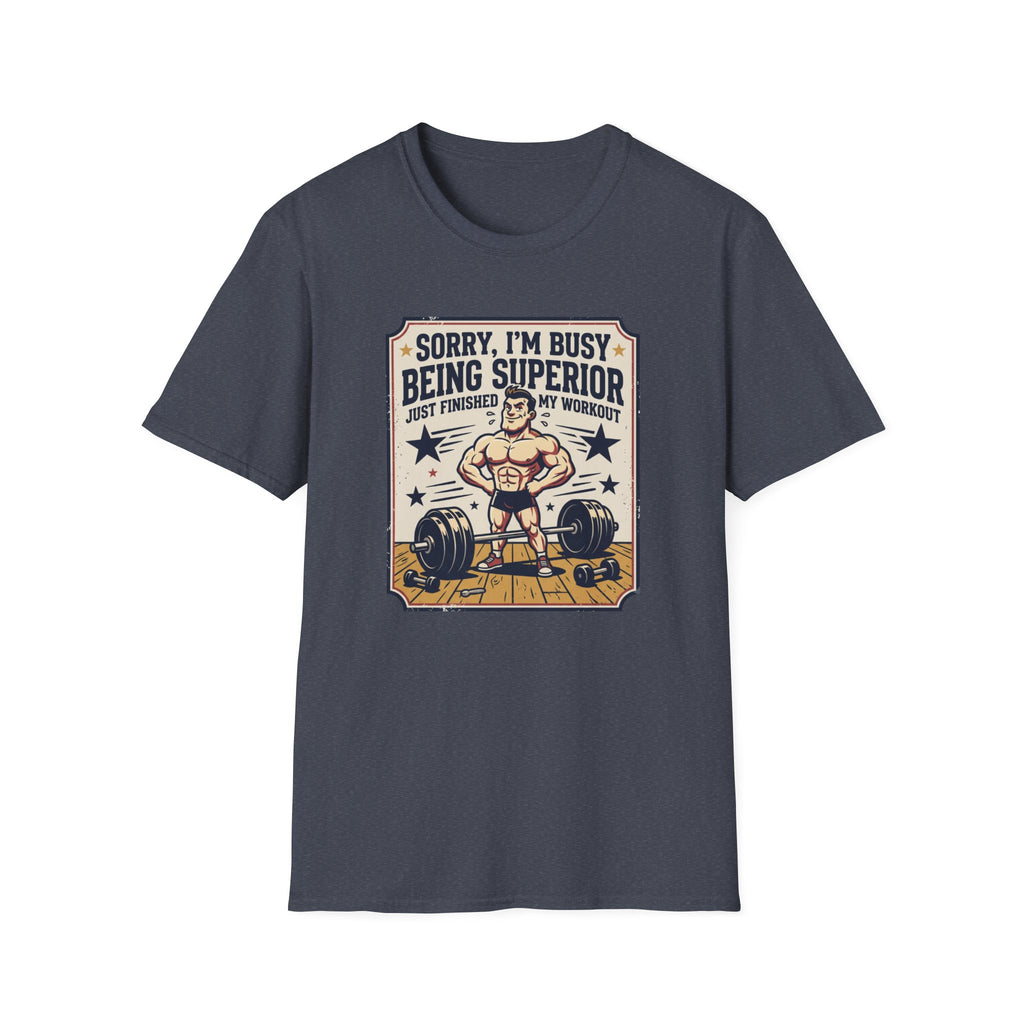 Sorry, Busy being superior T-Shirt
