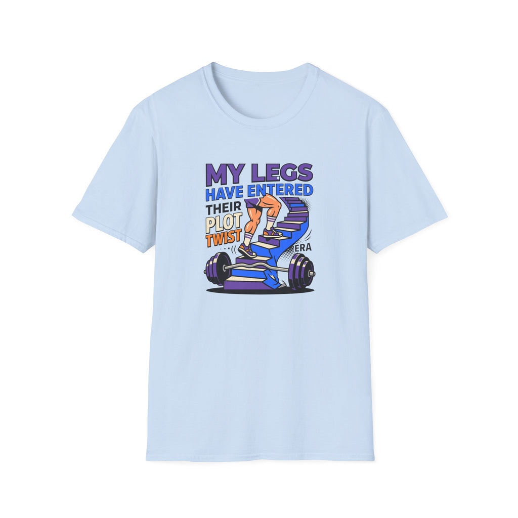 Legs have entered plot twist era T-Shirt