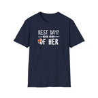 Rest Day? Never Heard of Her T-Shirt