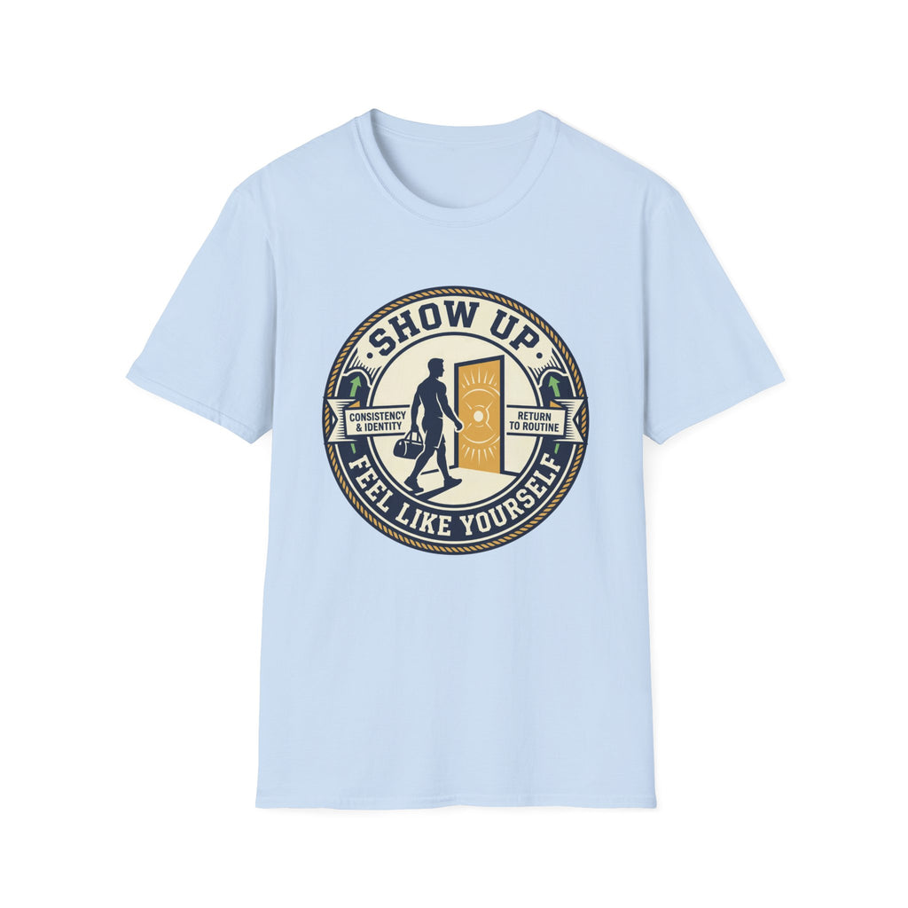 Show up - Feel like yourself T-Shirt