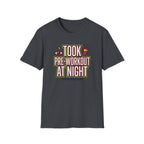 Took pre at night - Great decision T-Shirt