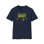 Will Lift for Whey – Scoop Edition T-Shirt