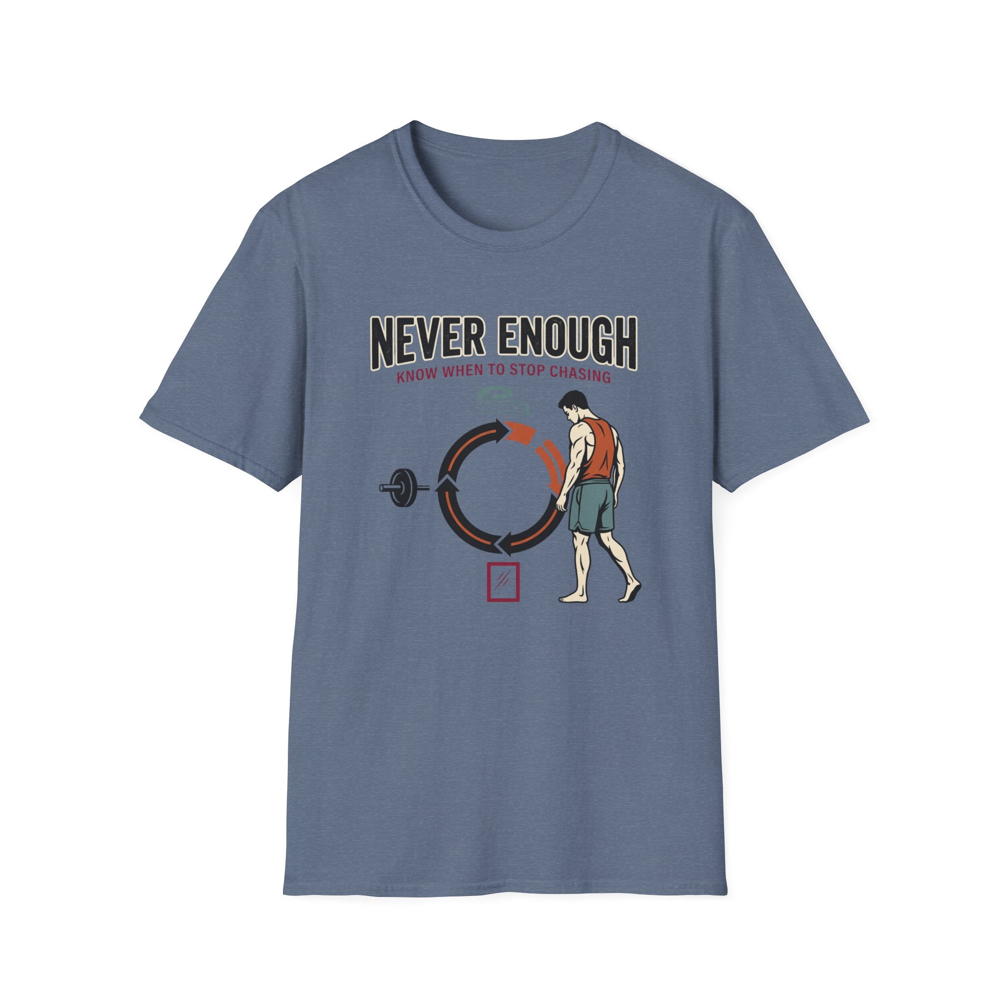 Never enough, know when to stop chasing T-Shirt