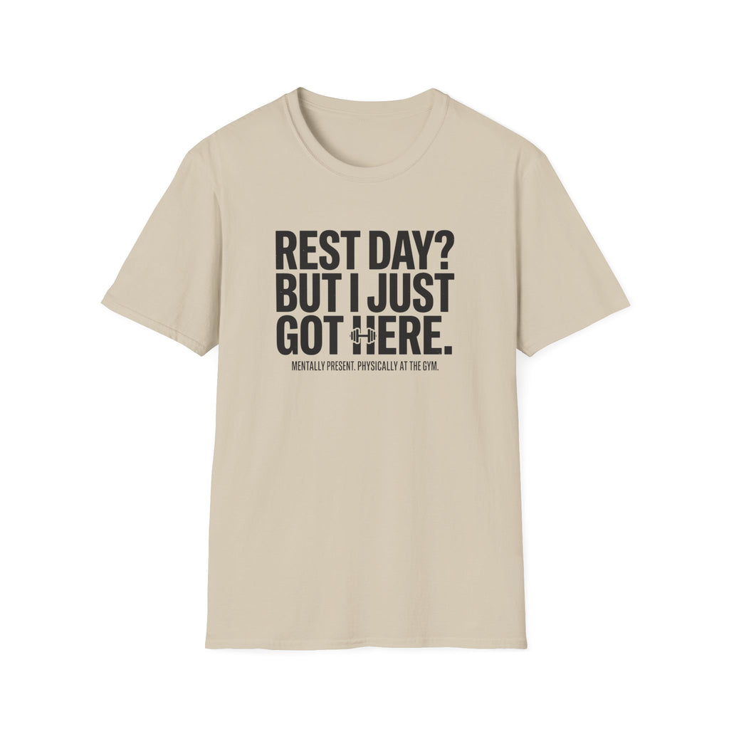 Rest day - Just got here T-Shirt
