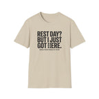Rest day - Just got here T-Shirt