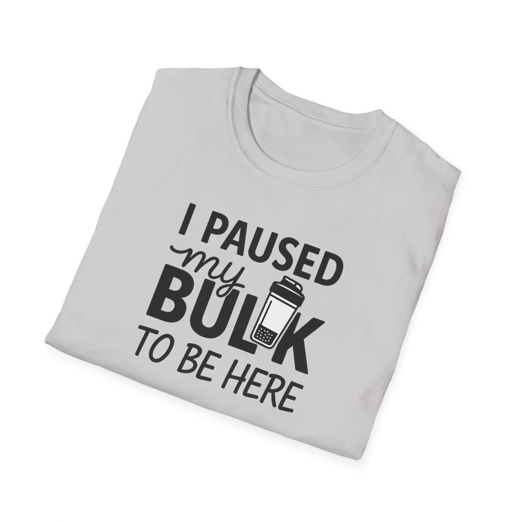 I Paused My Bulk to Be Here – Script & Shaker Edition T-Shirt