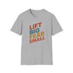 Lift Big, Fear Small – Retro Grit Edition T-Shirt