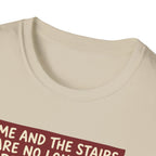 Me and stairs - not on speaking terms T-Shirt