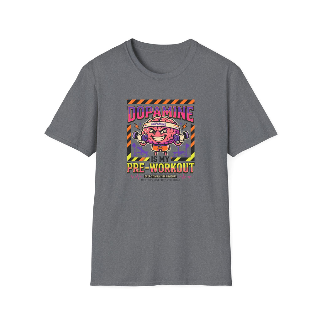 Dopamine is my pre workout T-Shirt