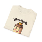 Whey Royalty T-Shirt