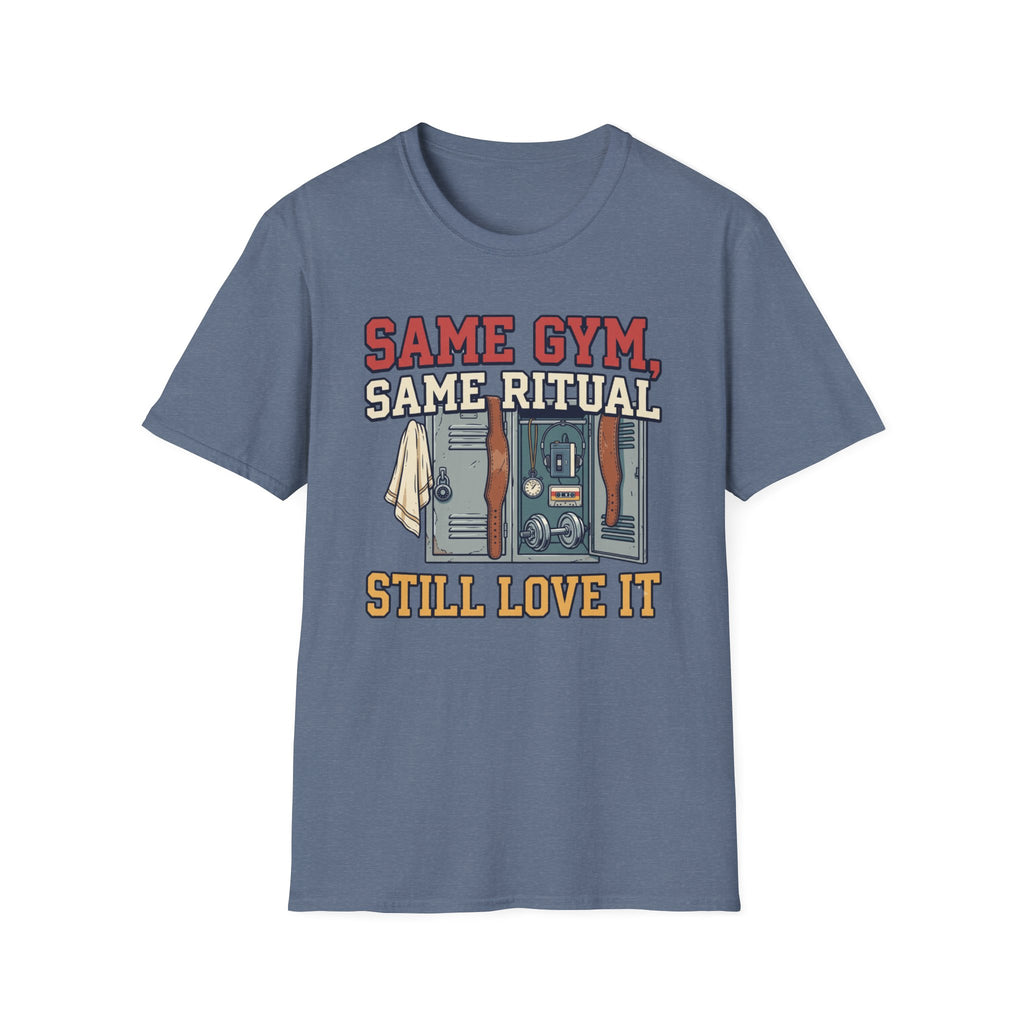 Same Gym, Same Ritual. Still love it T-Shirt