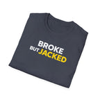 Broke But Jacked T-Shirt