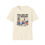 Pulling my weight, unlike at work T-Shirt