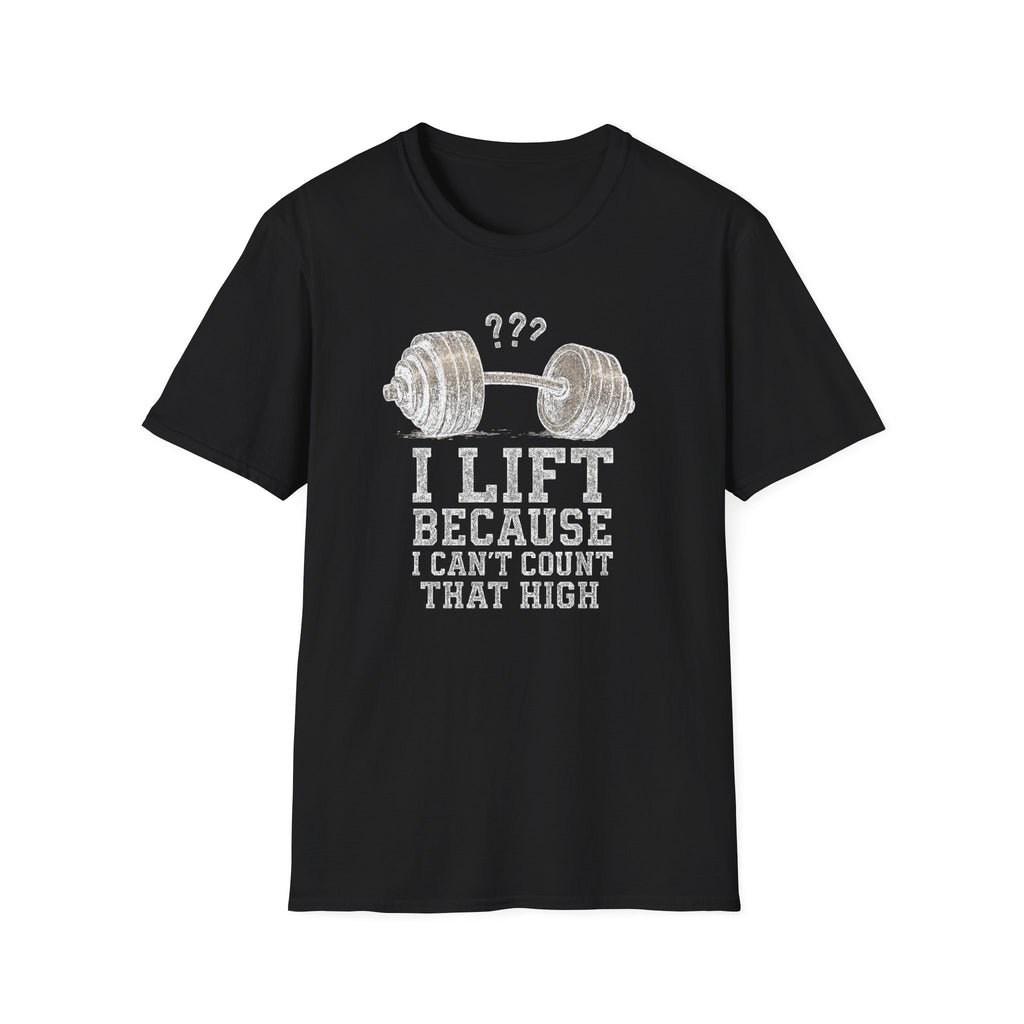 I Lift Because I Can’t Count That High – Heavy Barbell Edition T-Shirt