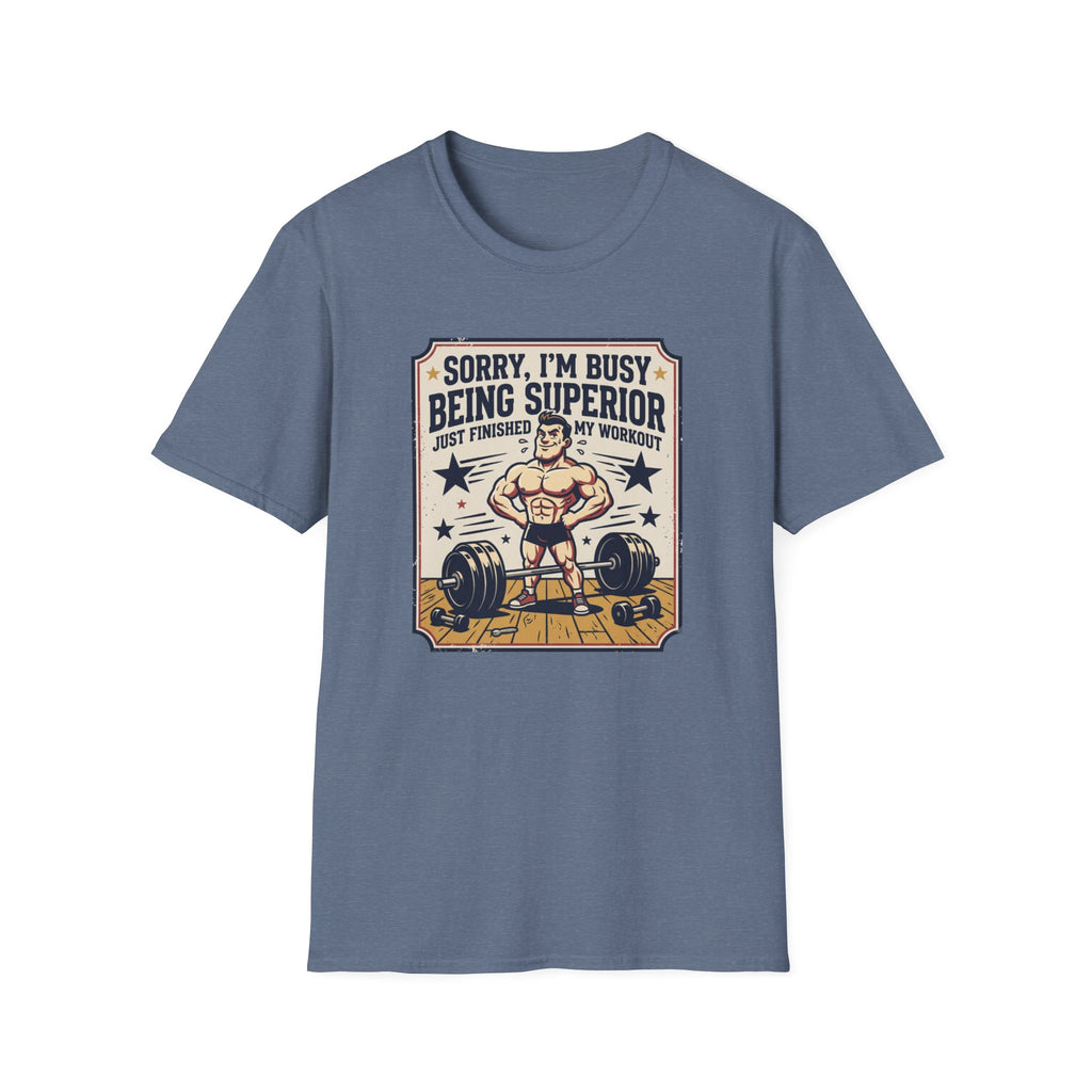 Sorry, Busy being superior T-Shirt