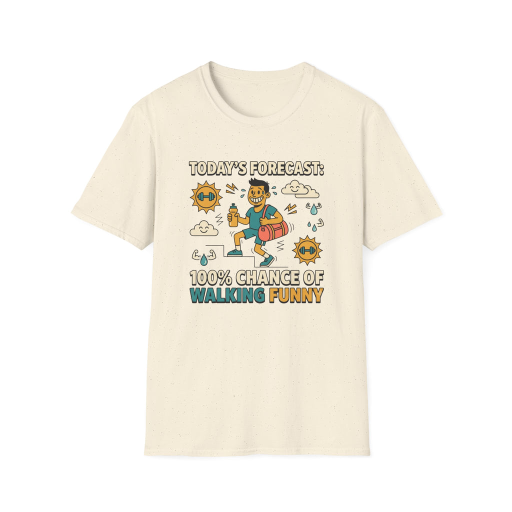 100% chance of walking funny T-Shirt