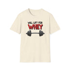 Will Lift for Whey – Barbell Edition T-Shirt