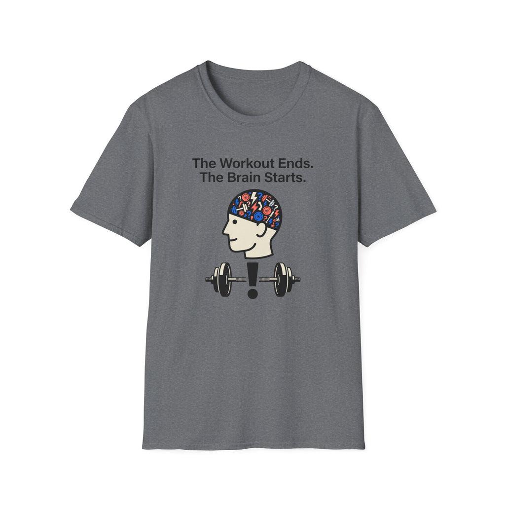 The workout ends. The brain starts T-Shirt