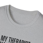 My therapist has a squat rack T-Shirt