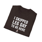 I Skipped Leg Day to Be Here – Stick Figure Edition T-Shirt