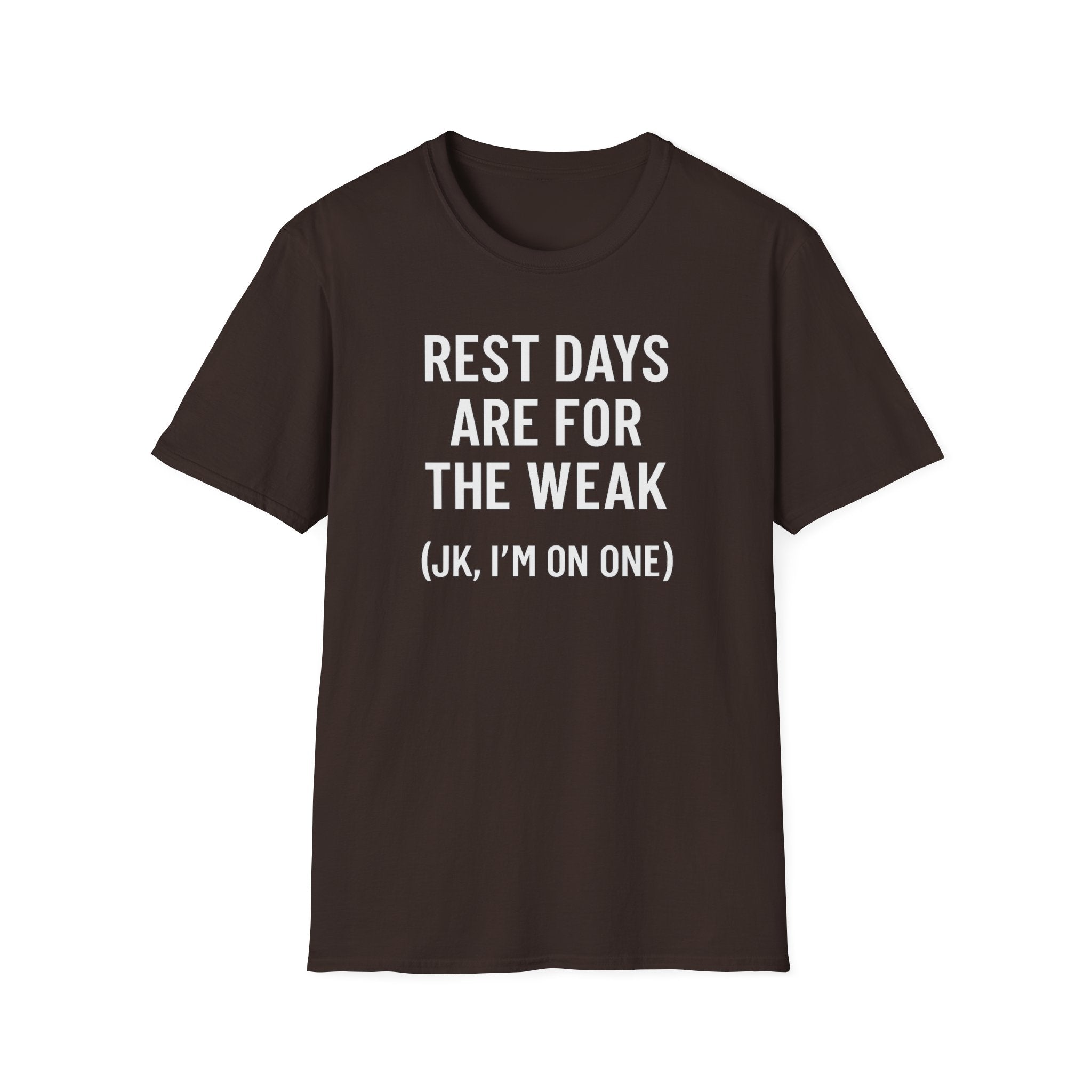Rest Days Are for the Weak (JK, I’m on One) – Sarcastic Gym Tshirt
