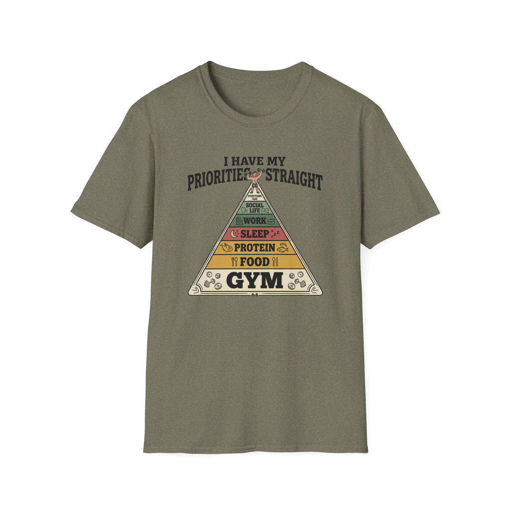 I have my priorities straight - Gym T-Shirt