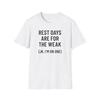 Rest Days Are for the Weak (JK, I’m on One) – Sarcastic Gym Tshirt