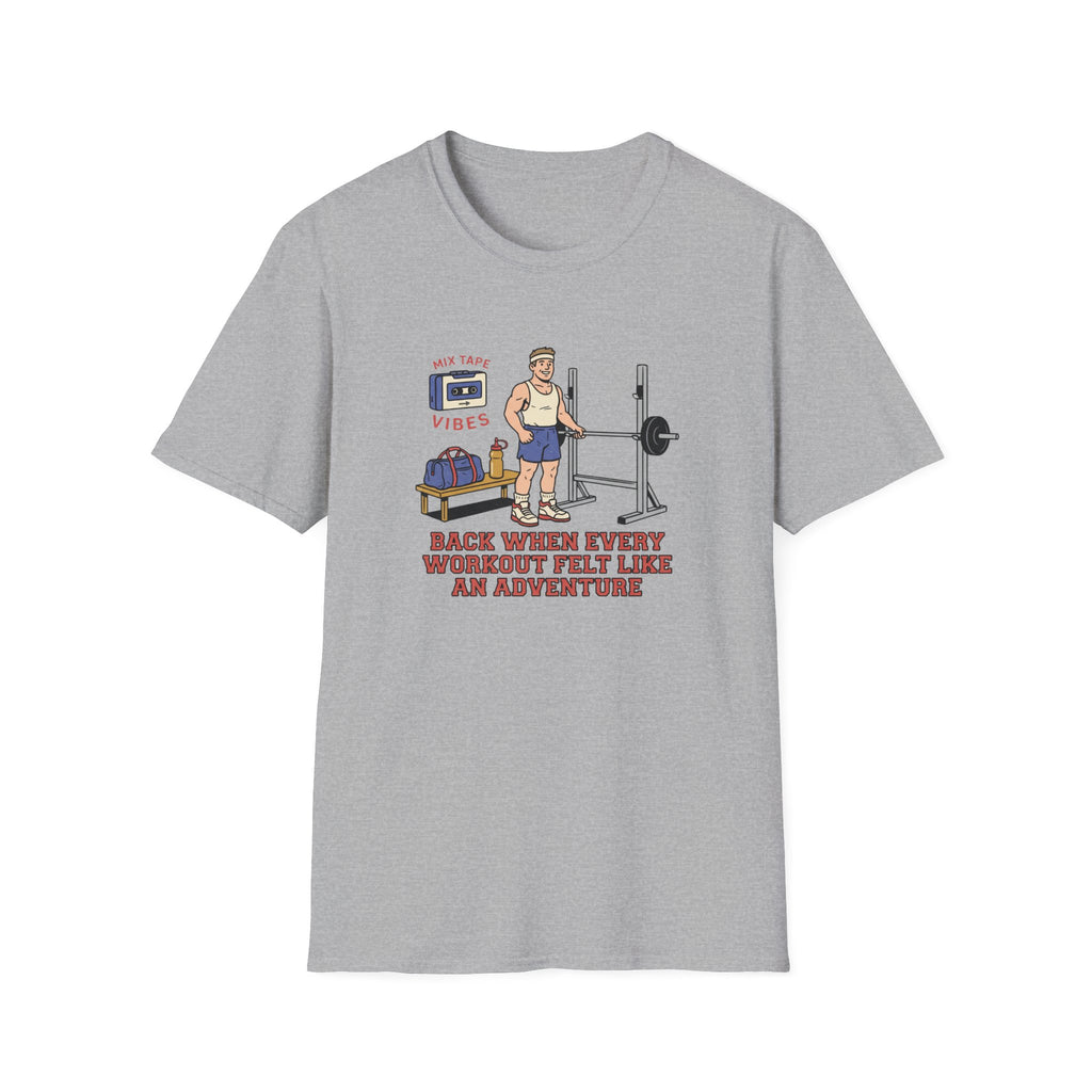 Back when every workout felt like an adventure T-Shirt
