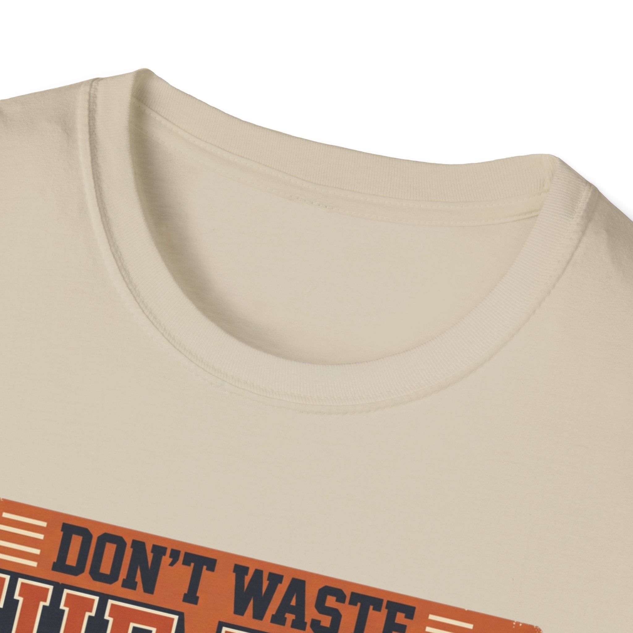Don't waste the pain T-Shirt