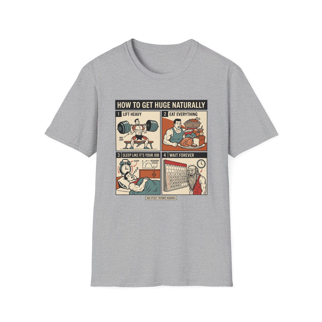 How to get huge naturally T-Shirt