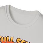 Full send, slightly tingly T-Shirt
