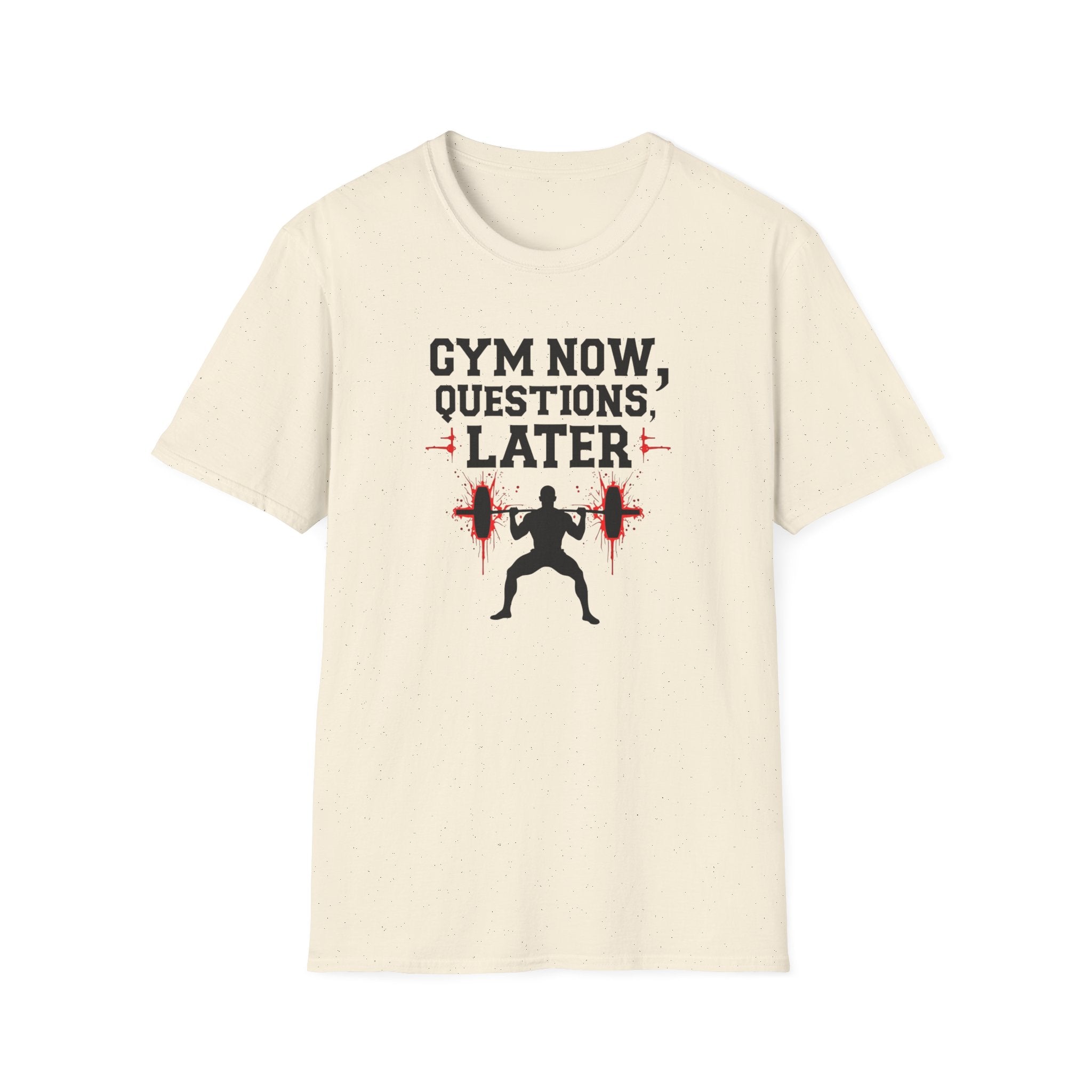 Gym Now, Questions Later – No-Nonsense Edition T-Shirt