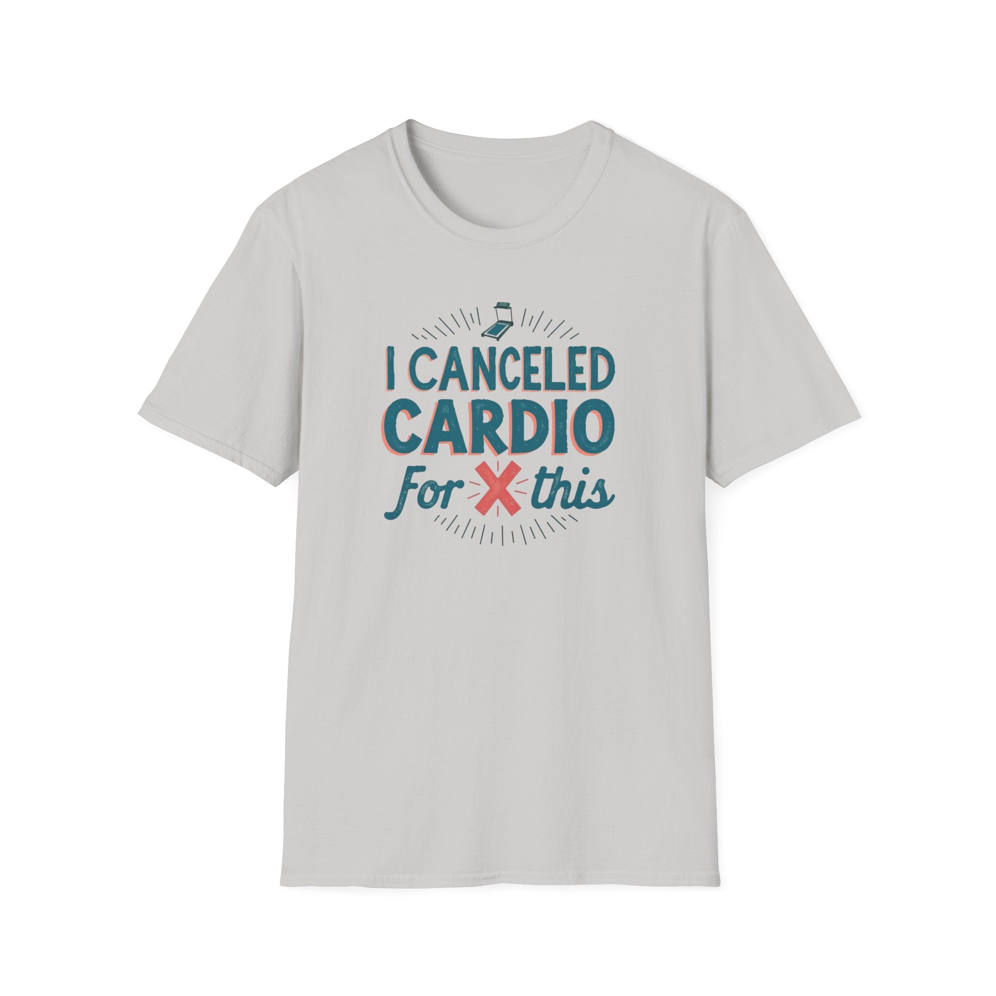 I Canceled Cardio for This? T-Shirt