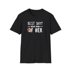 Rest Day? Never Heard of Her T-Shirt
