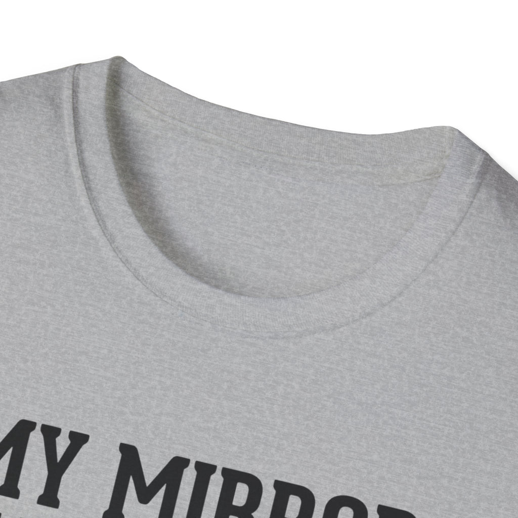 My mirror has trust issues T-Shirt