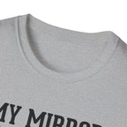 My mirror has trust issues T-Shirt