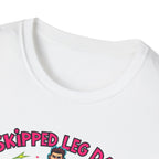Skipped leg day proud of it T-Shirt