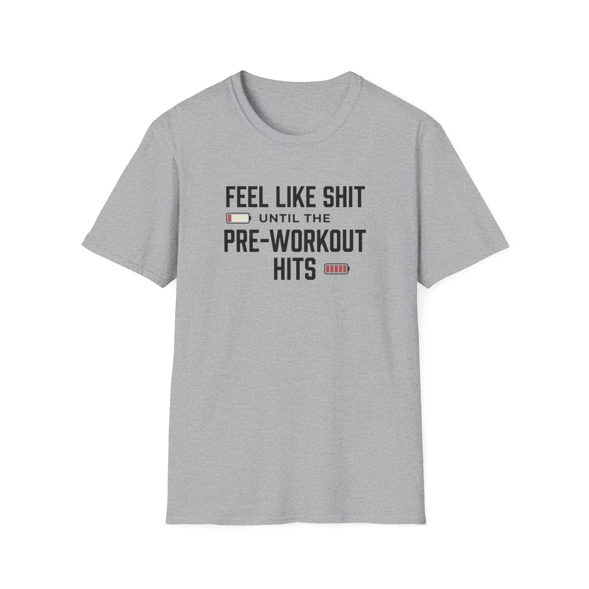 Feel like shit until pre workout hits - 2 T-Shirt