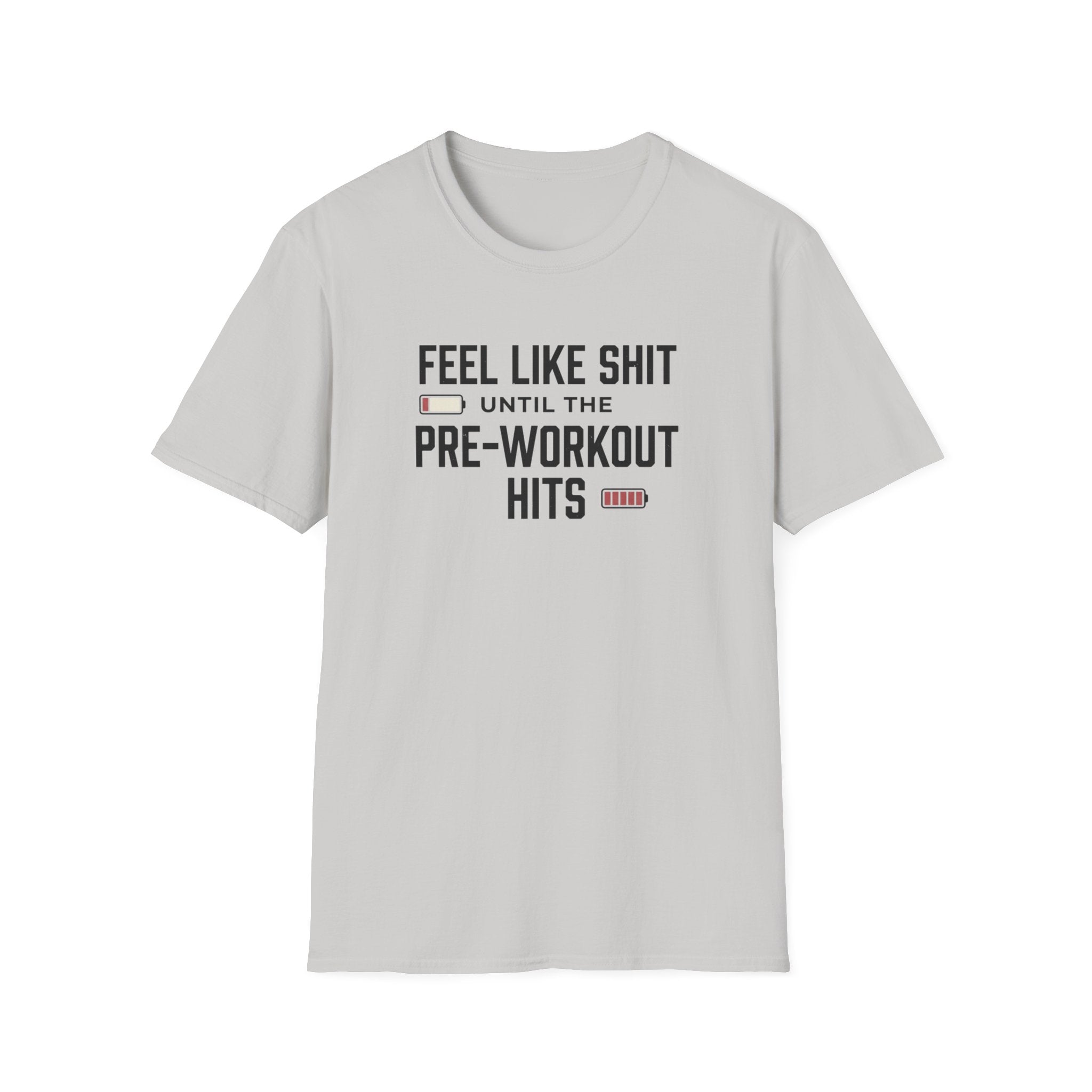 Feel like shit until pre workout hits - 2 T-Shirt