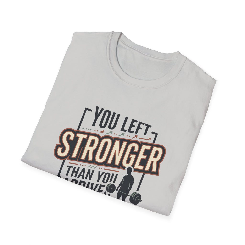 You left stronger than you arrived T-Shirt