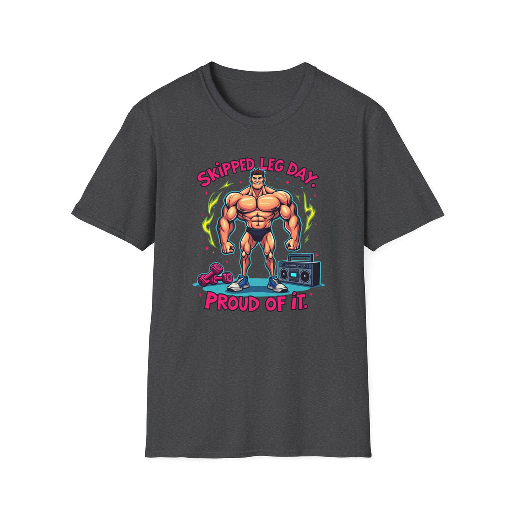 Skipped leg day proud of it T-Shirt