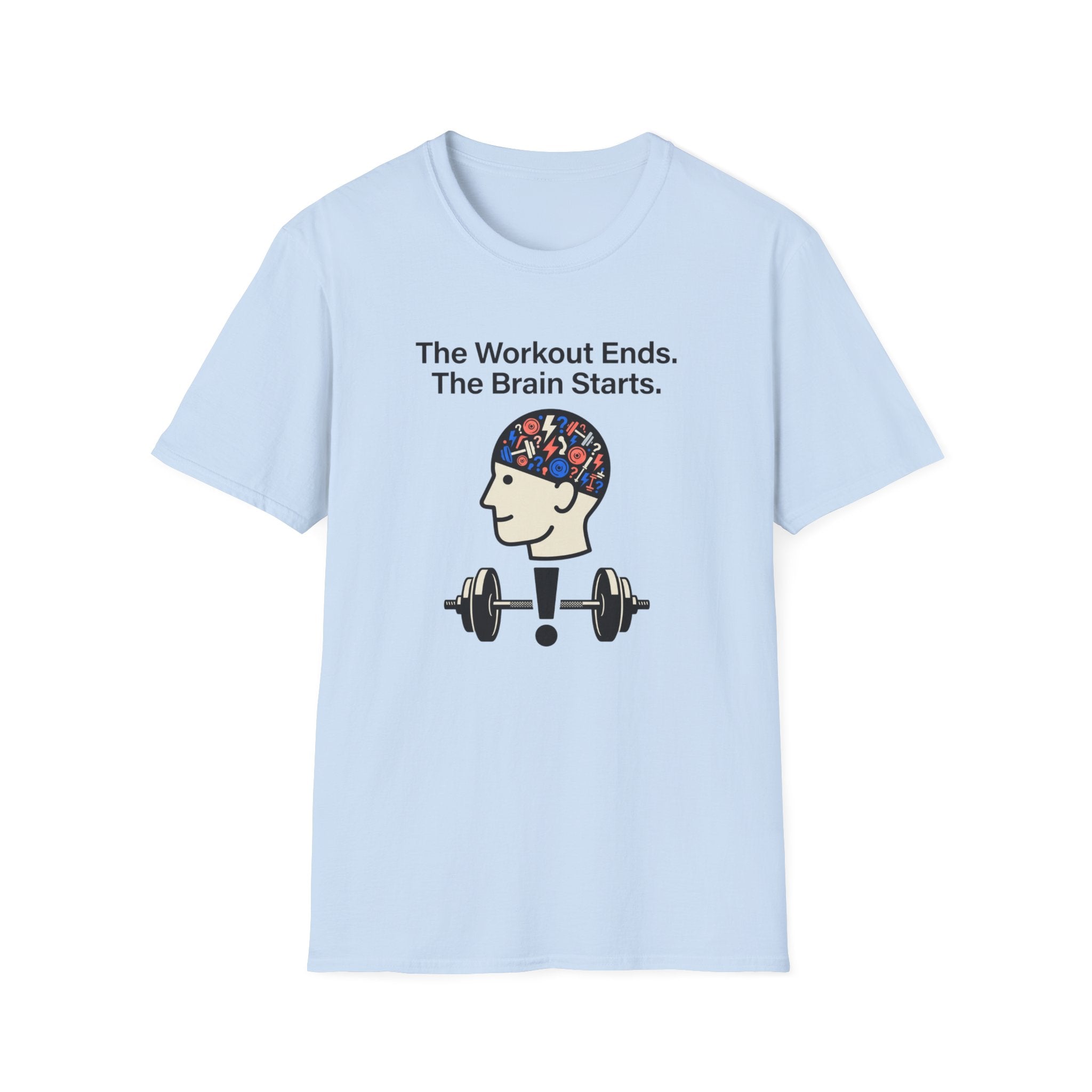 The workout ends. The brain starts T-Shirt