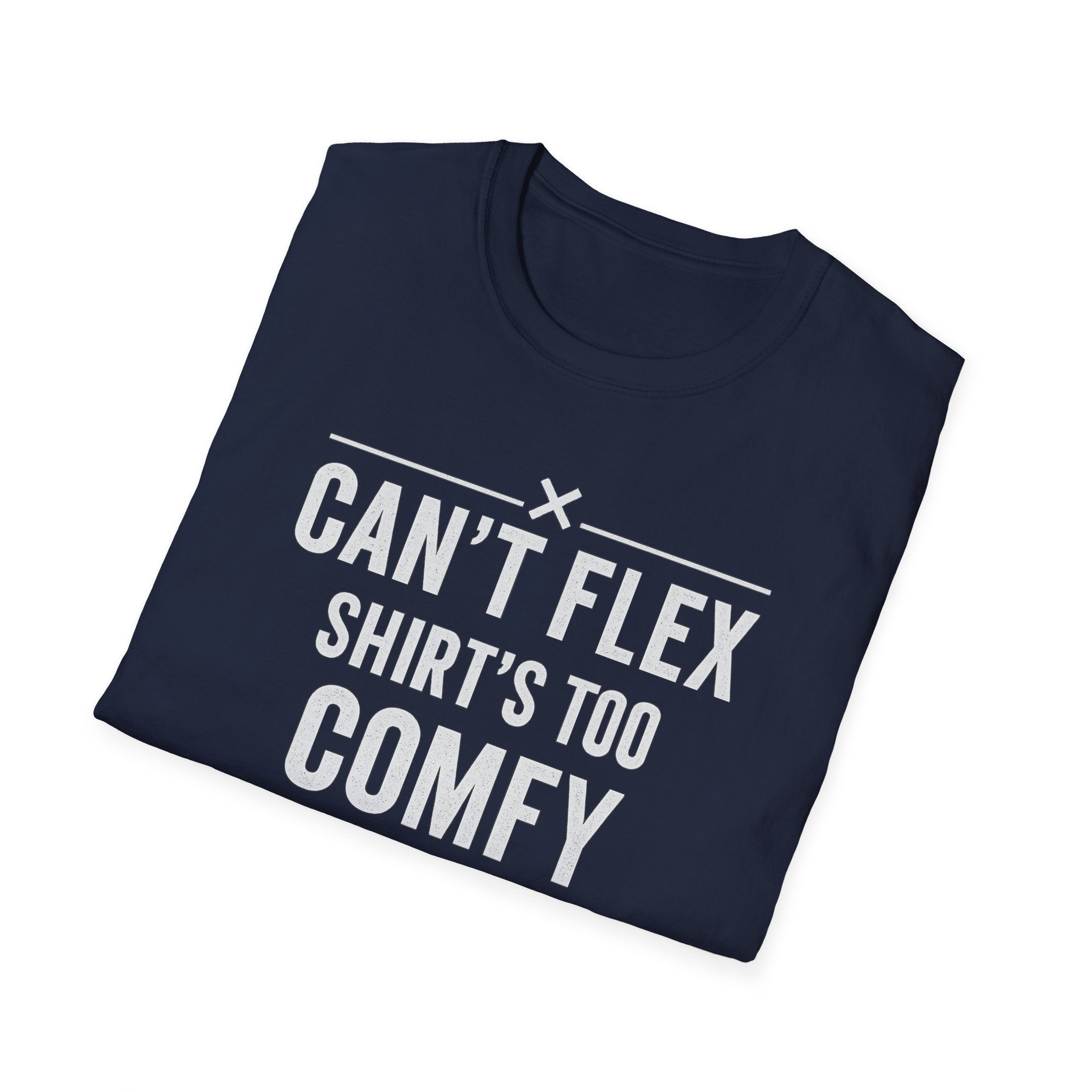 Can’t Flex – Comfort Mode Engaged T-Shirt